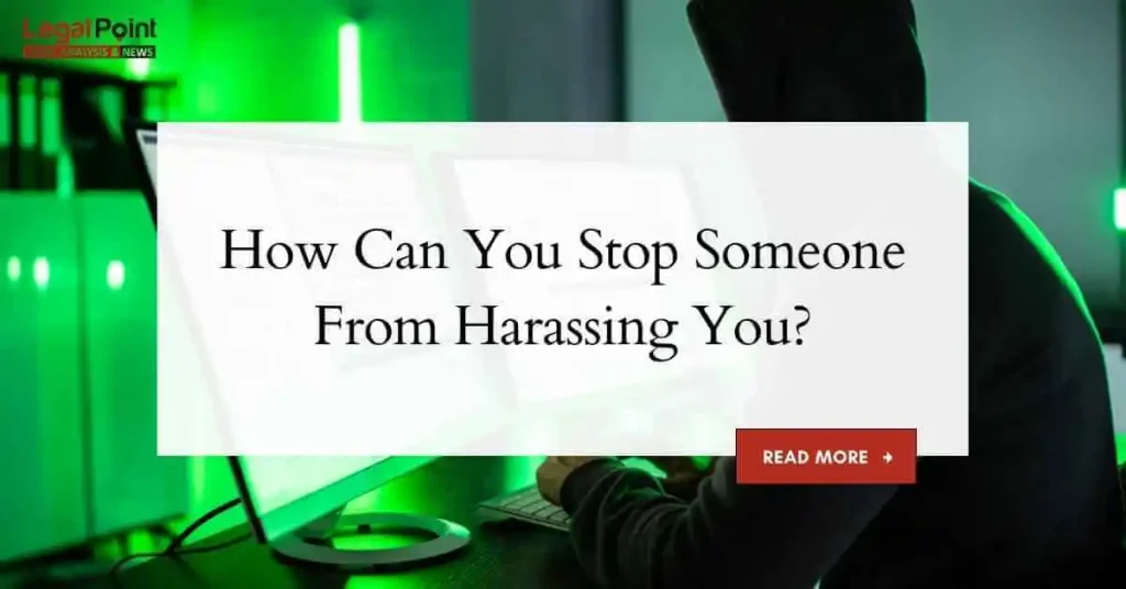 How Can You Stop Someone From Harassing You?