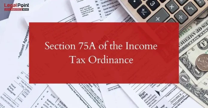 Section 75A of the Income Tax Ordinance