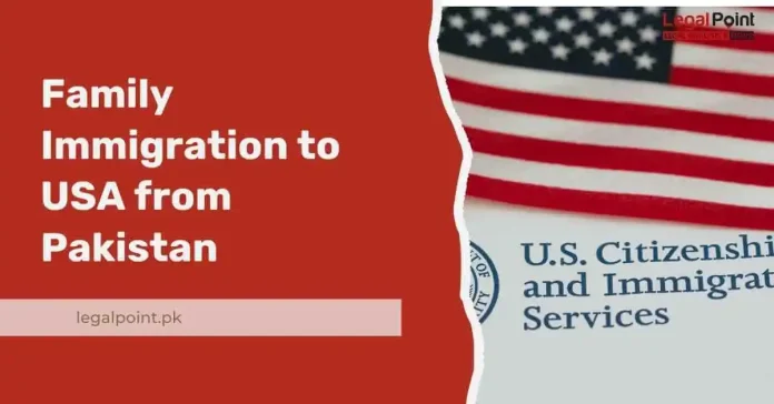 Family Immigration to USA from Pakistan – Complete Guide
