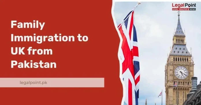 Family Immigration to UK from Pakistan – Complete Guide