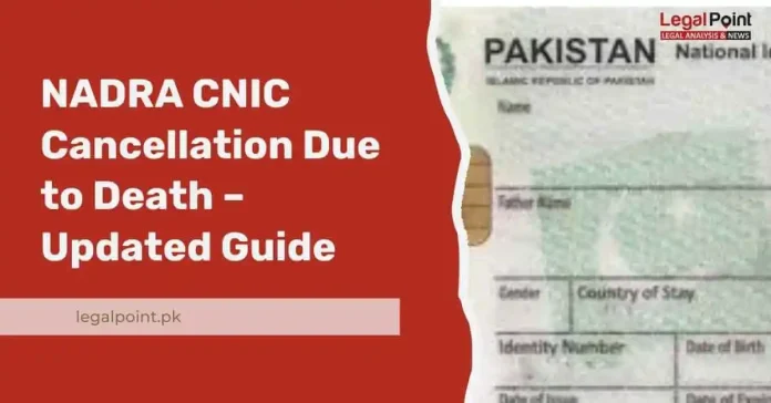 NADRA CNIC Cancellation Due to Death – Updated Guide