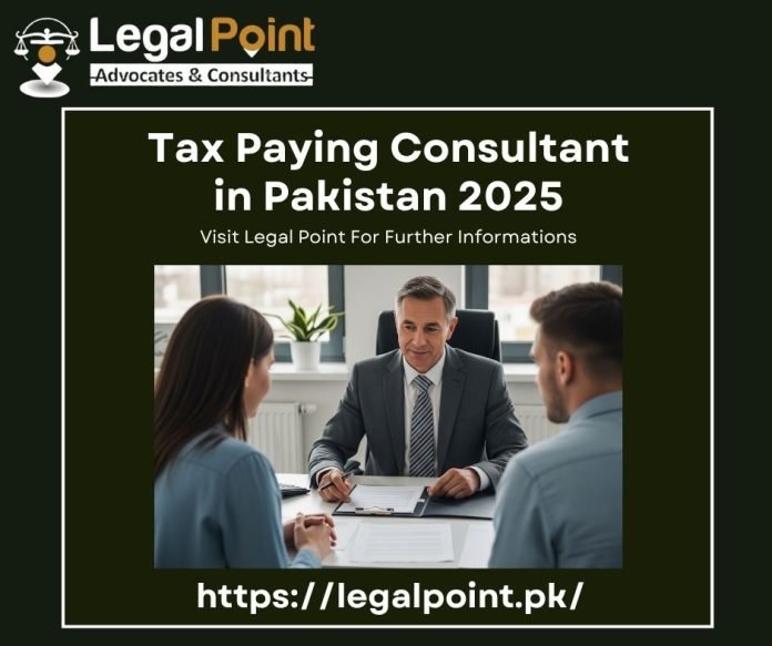 Tax Paying Consultant in Pakistan 2025: Individuals & Businesses Legal Point