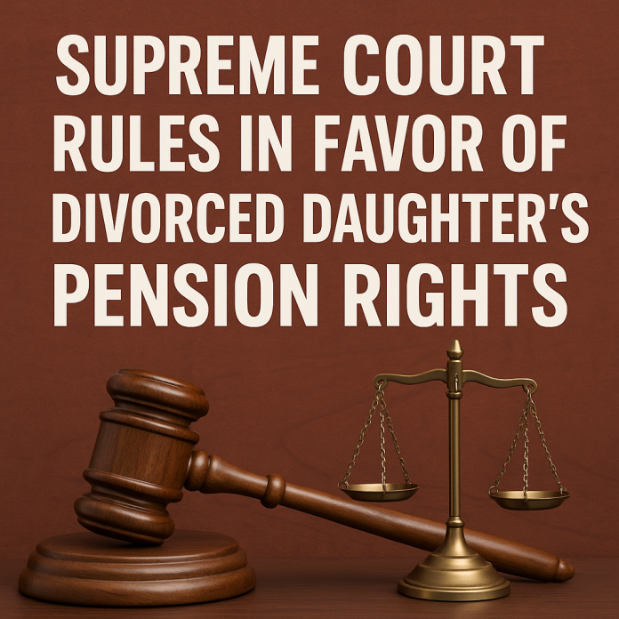 Supreme Court Pakistan Ruled in Favor of Divorced Daughter Pension Rights